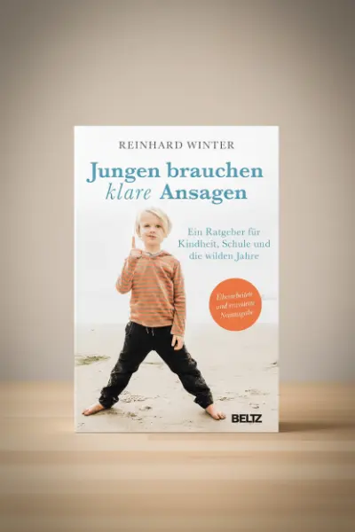 Jungen brauchen klare Ansagen: Ein Ratgeber für Kindheit, Schule und die wilden Jahre