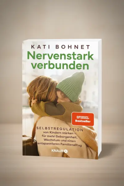 Nervenstark verbunden: Selbstregulation von Kindern stärken – für mehr Geborgenheit, Wachstum und einen entspannteren Familienalltag